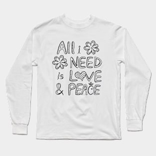 All i need is love and peace Long Sleeve T-Shirt